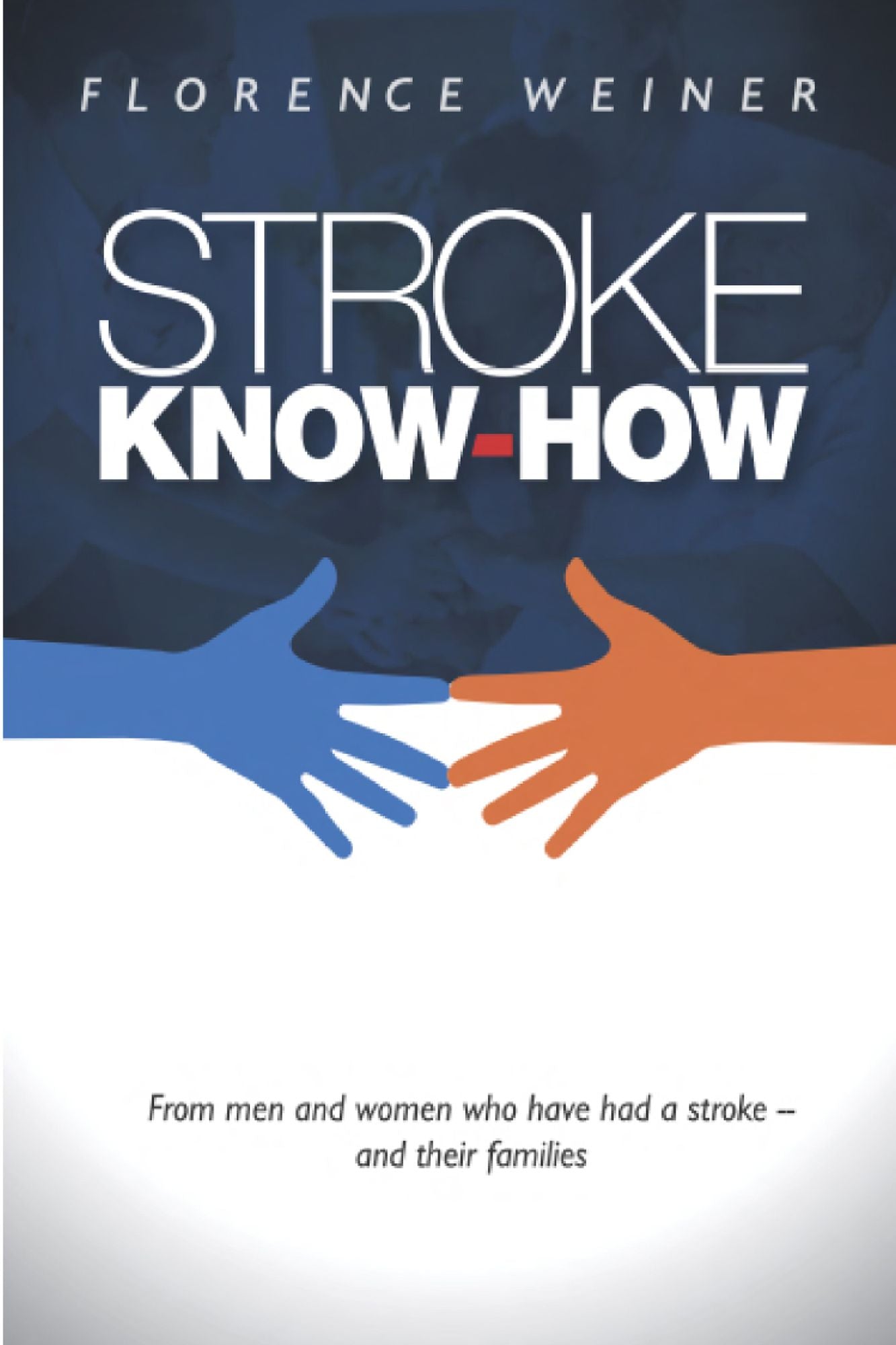 Stroke Know How: From Men and Women Who Have Had a Stroke and Their Families