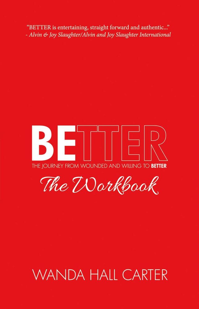 Better the Workbook: The Journey from Wounded and Willing to Better