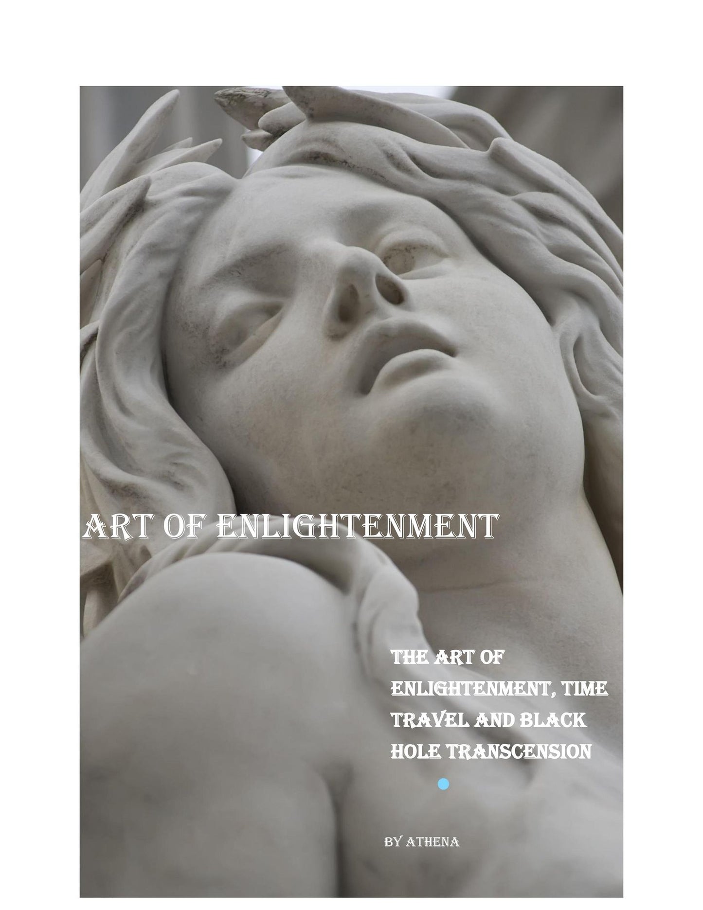 Art of Enlightenment: The Art of Enlightenment, Time Travel and Black Hole Transcension