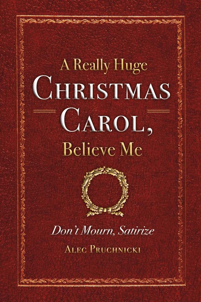 A Really Huge Christmas Carol, Believe Me: ( Don't Mourn, Satirize )