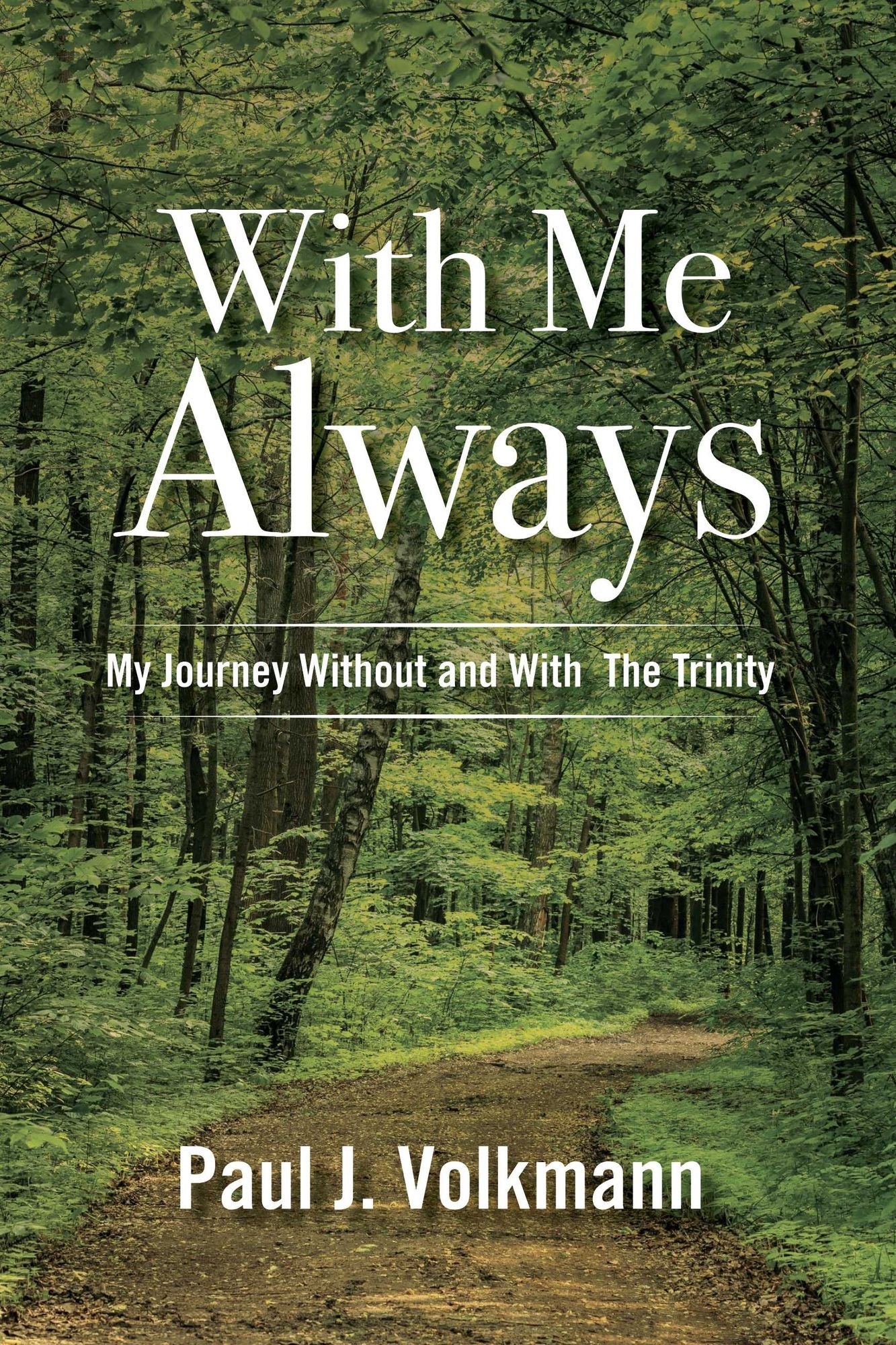 With Me Always, My Journey Without and With The Trinity