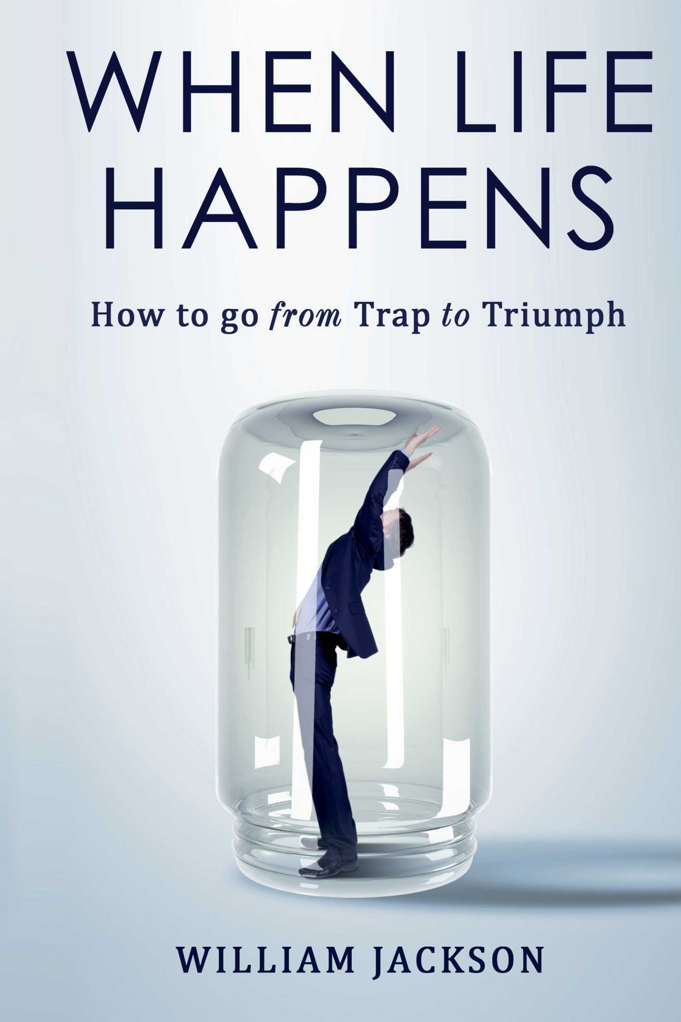 When Life Happens: How to Go from Trap to Triumph
