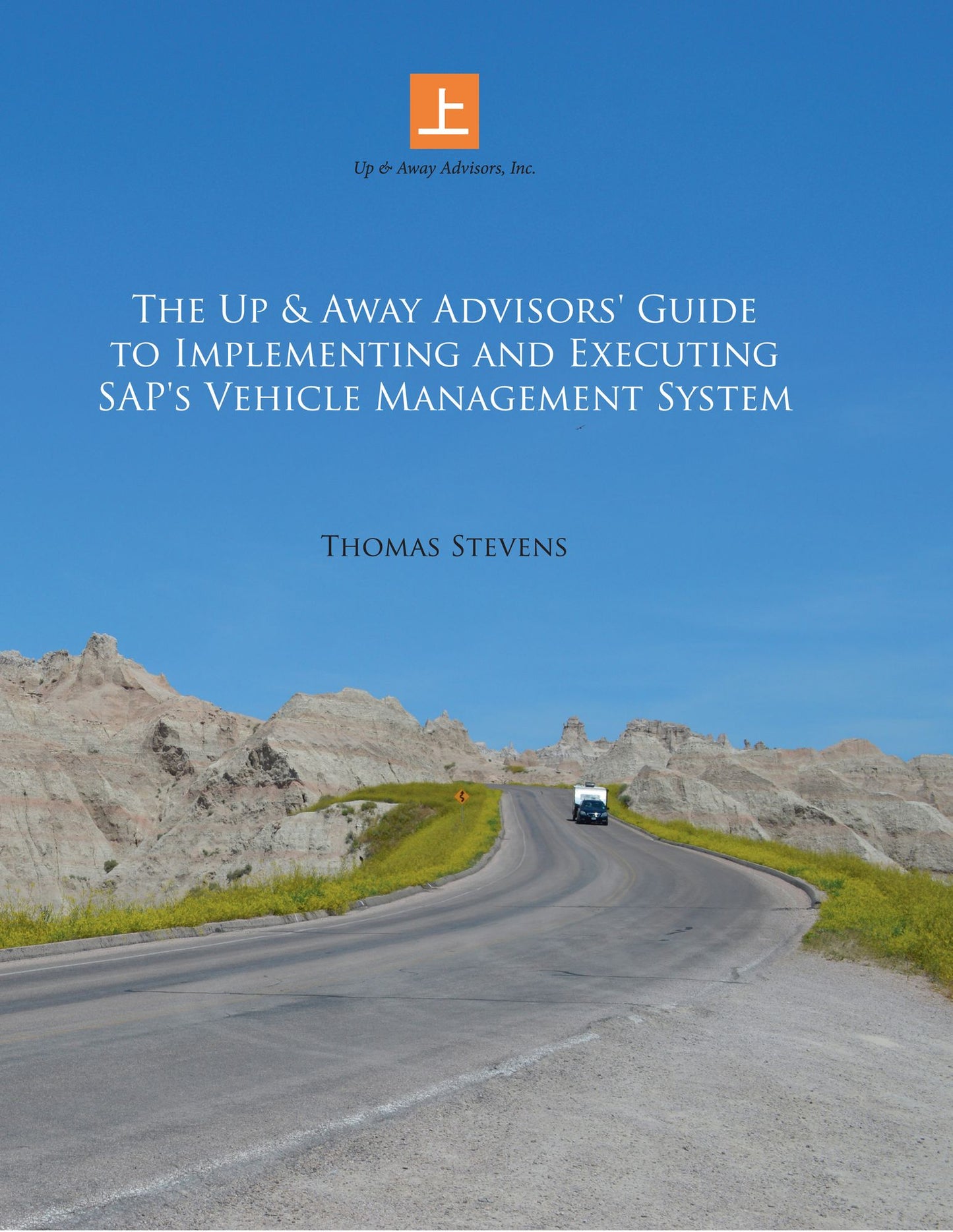 The Up & Away Advisors' Guide to Implementing and Executing Sap's Vehicle Management System
