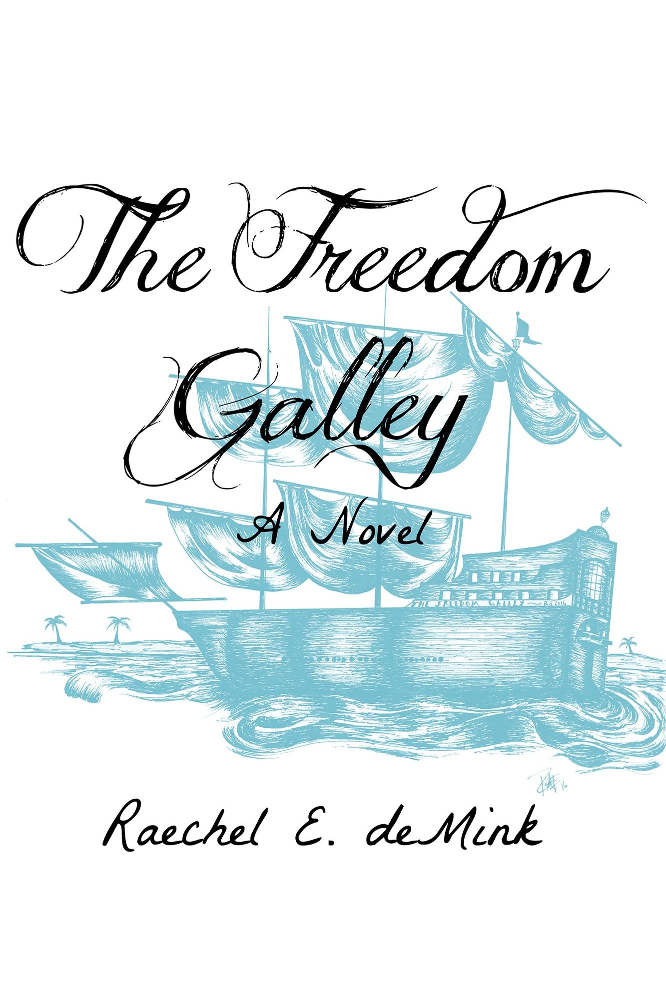 The Freedom Galley: A Novel