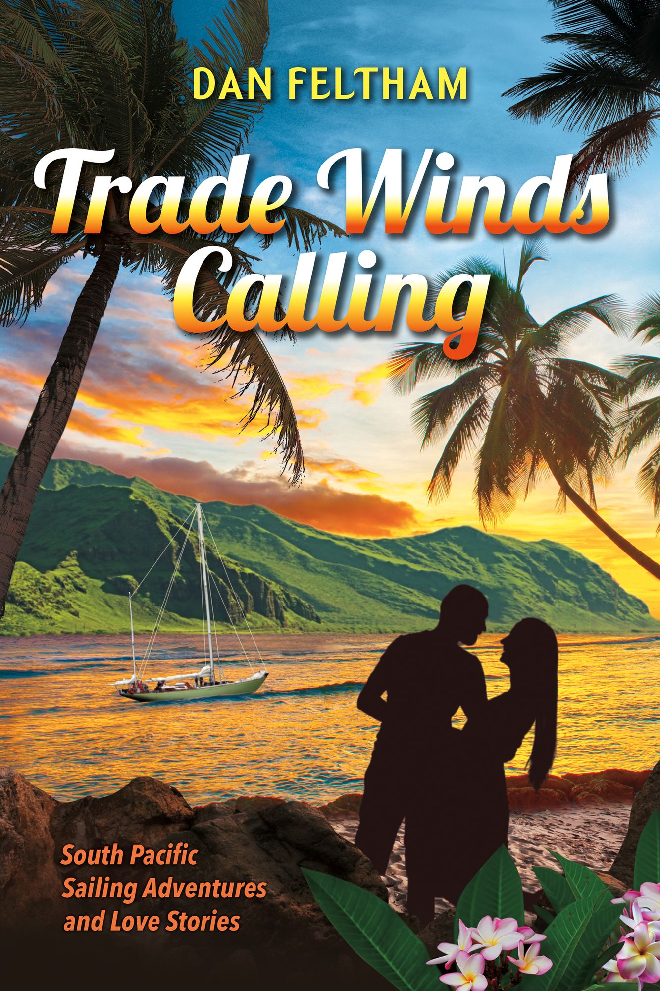 Trade Winds Calling: A South Pacific Sailing Adventure and Love Stories.