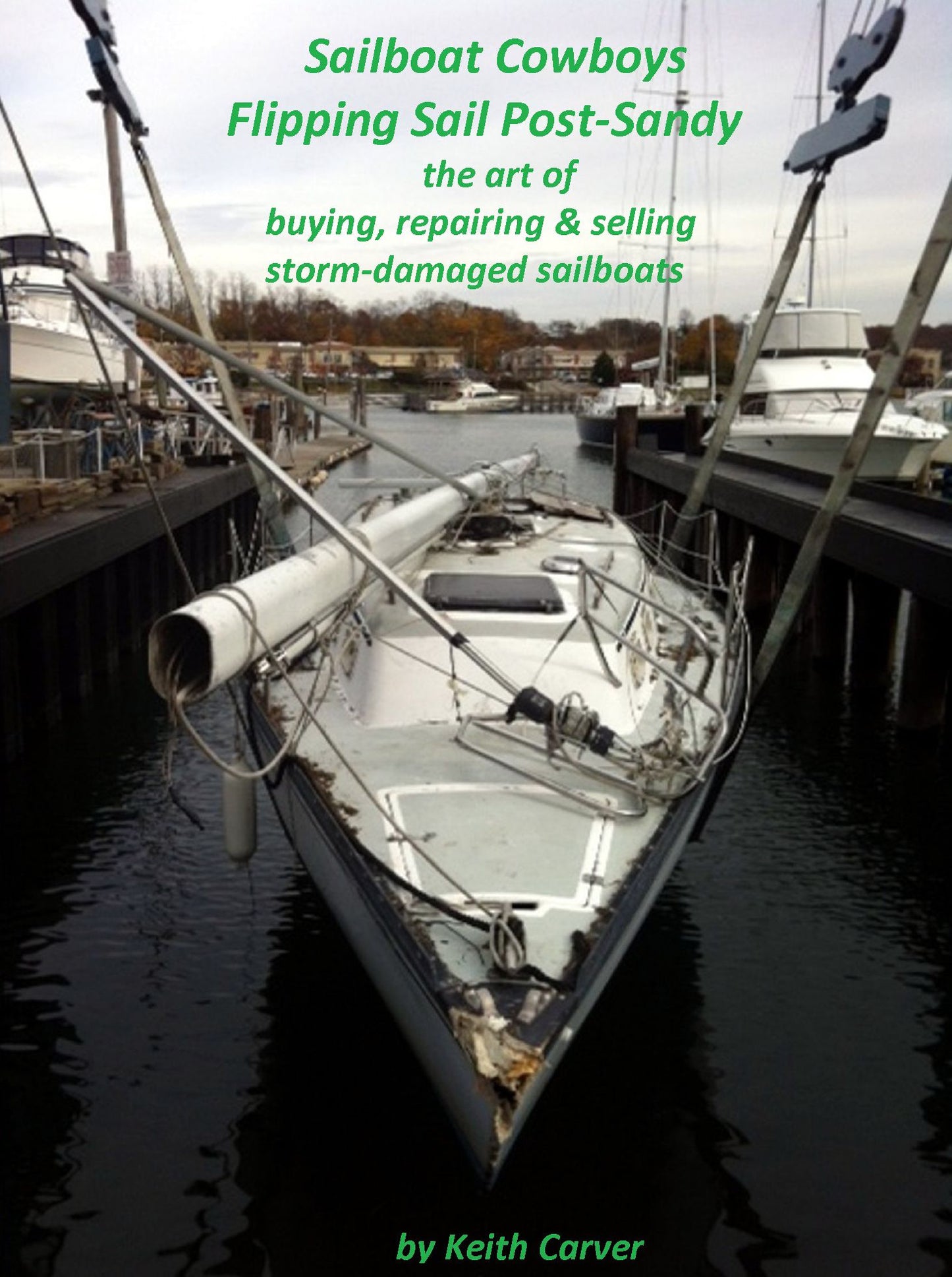Sailboat Cowboys Flipping Sail Post-Sandy: The Art of Buying, Repairing and Selling Storm-Damaged Sailboats