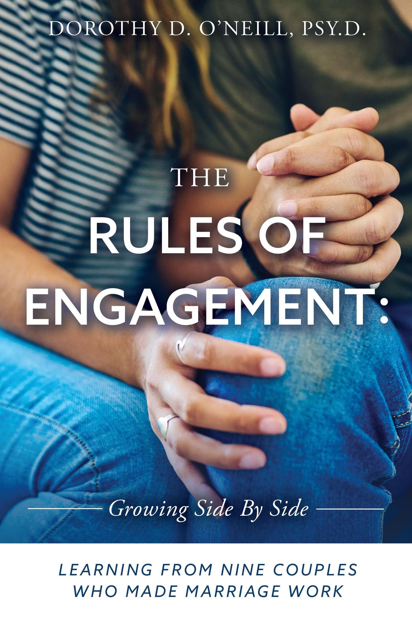 The Rules of Engagement: Rules of Engagement: Learning from Nine Couples Who Made Marriage Work