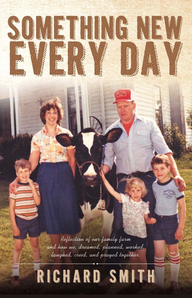 Something New Every Day: A Farm Family That: Dreamed; Worked; Laughed; Cried; & Prayed Together