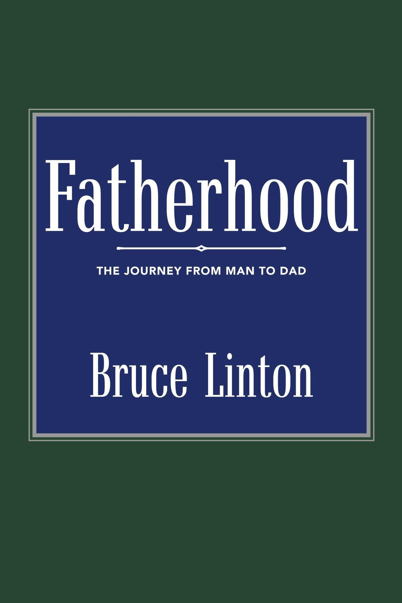 Fatherhood: The Journey from Man to Dad