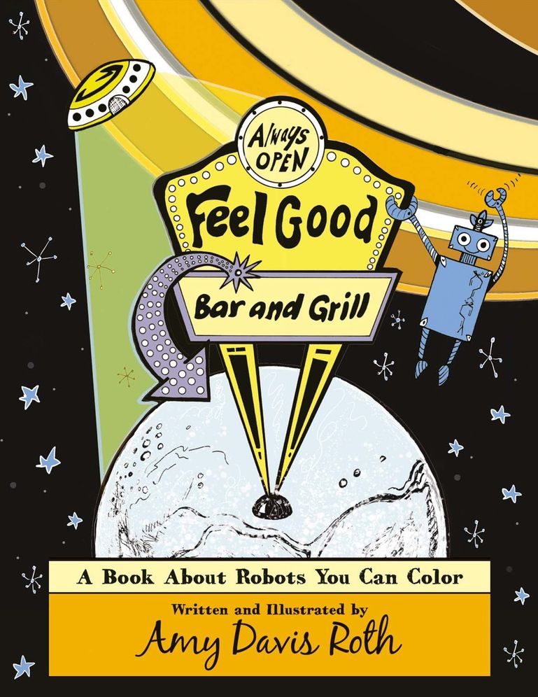 The Feel Good Bar and Grill: A Book about Robots You Can Color