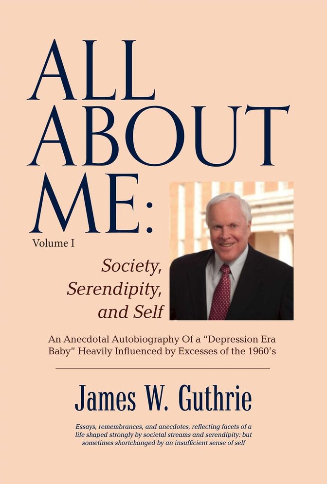 All about Me: Society, Serendipity, and Self: An Anecdotal Autobiography of a "depression Era Baby" Heavily Influenced by Excesses of the 1960s