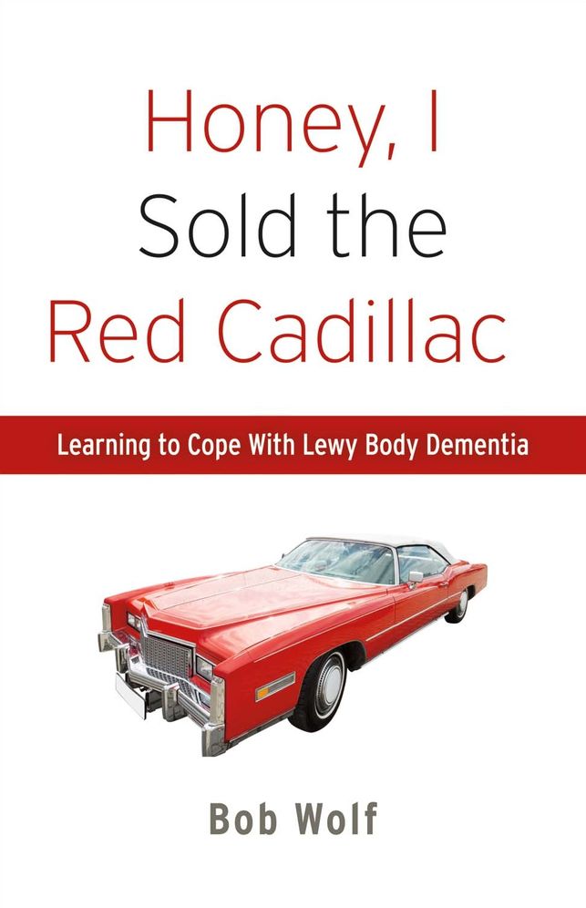 Honey, I Sold the Red Cadillac: Learning to Cope With Lewy Body Dementia
