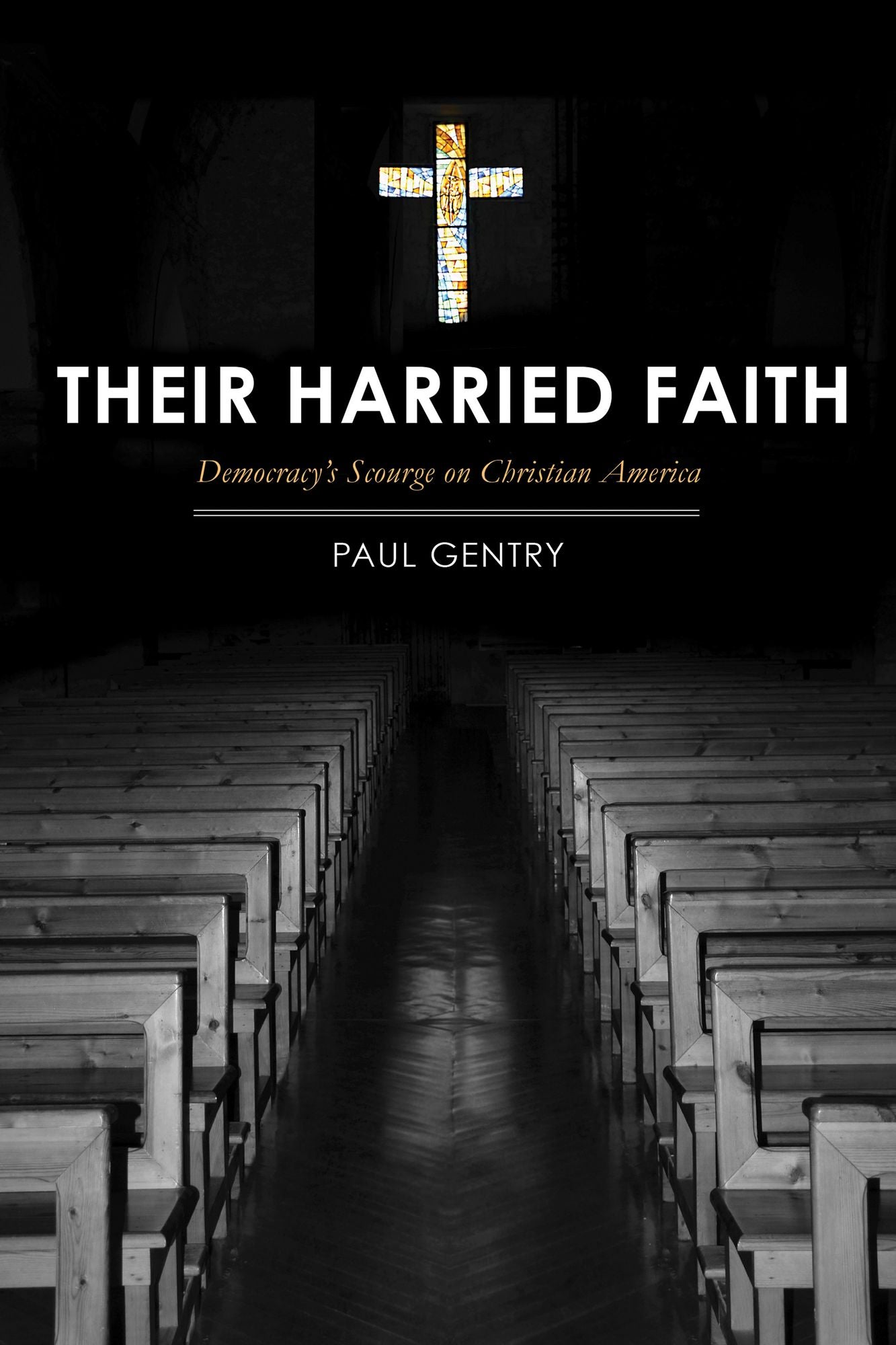 Their Harried Faith: Democracy's Scourge On Christian America