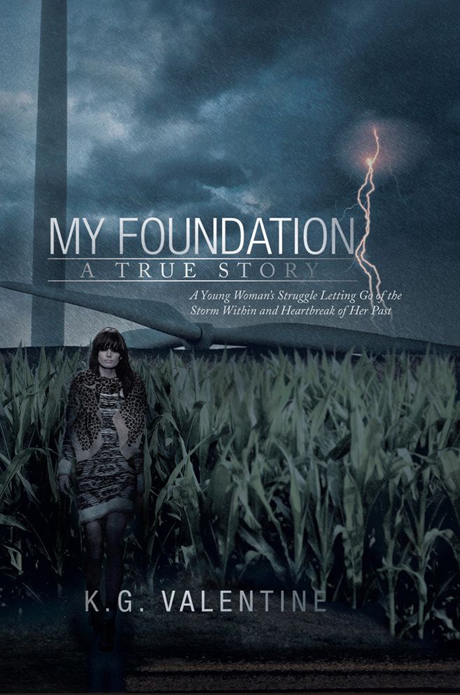 My Foundation: A Young Woman's Struggle Letting Go of the Storm Within and Heartbreak of Her Past
