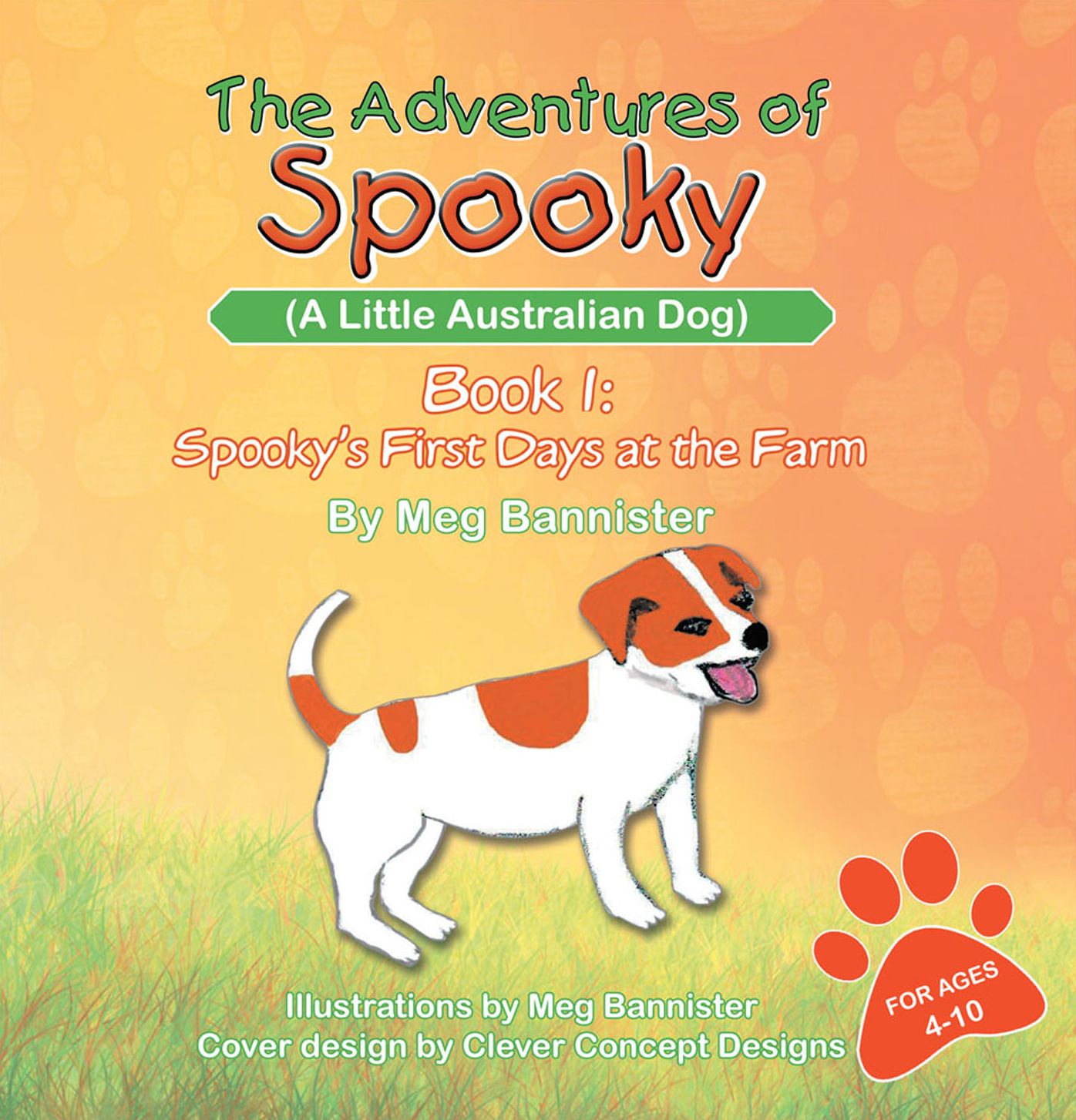 The Adventures of Spooky (A Little Australian Dog): Book 1: Spooky's First Days at the Farm