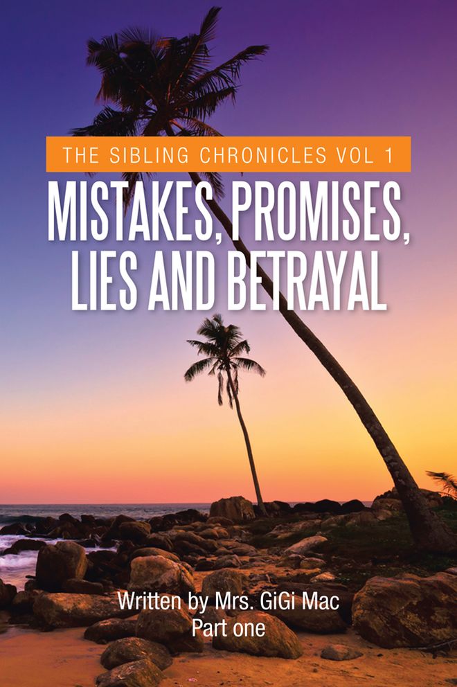 Mistakes, Promises, Lies and Betrayal: THE SIBLING CHRONICLES VOL 1