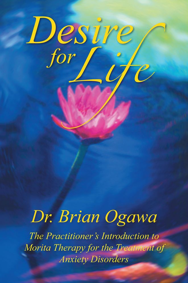 Desire For Life: The Practitioner's Introduction to Morita Therapy