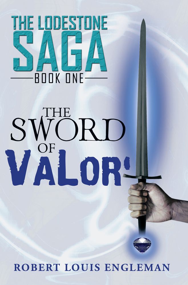 The Sword of Valor': The Lodestone Saga: Book One