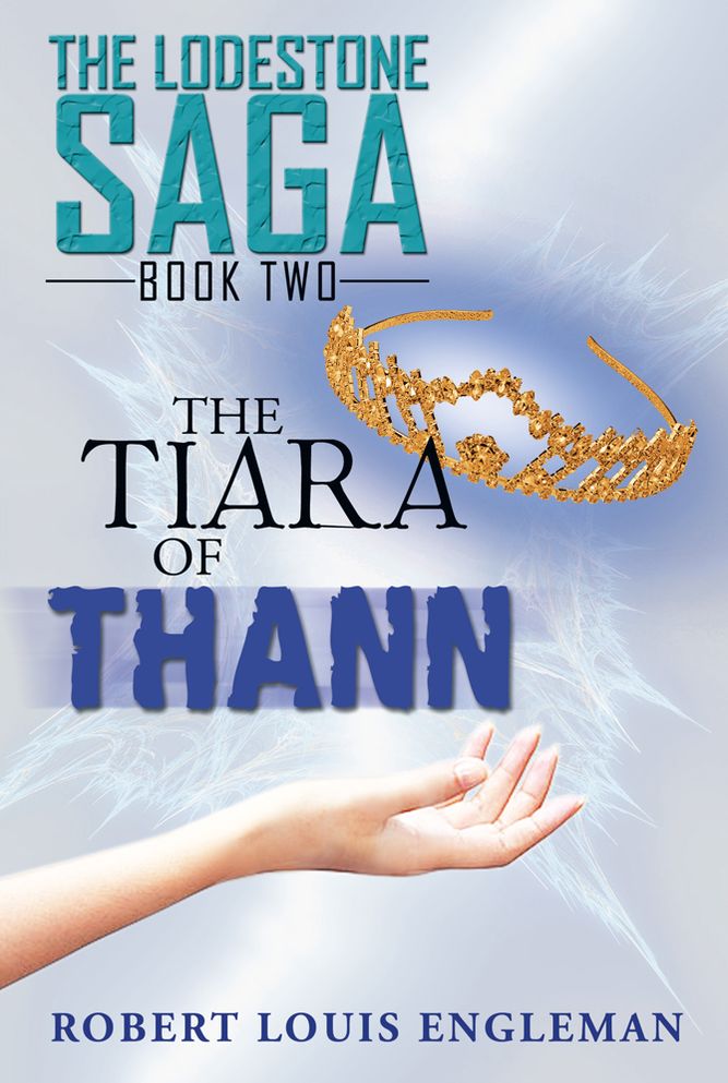 The Tiara of Thann: The Lodestone Saga - Book Two