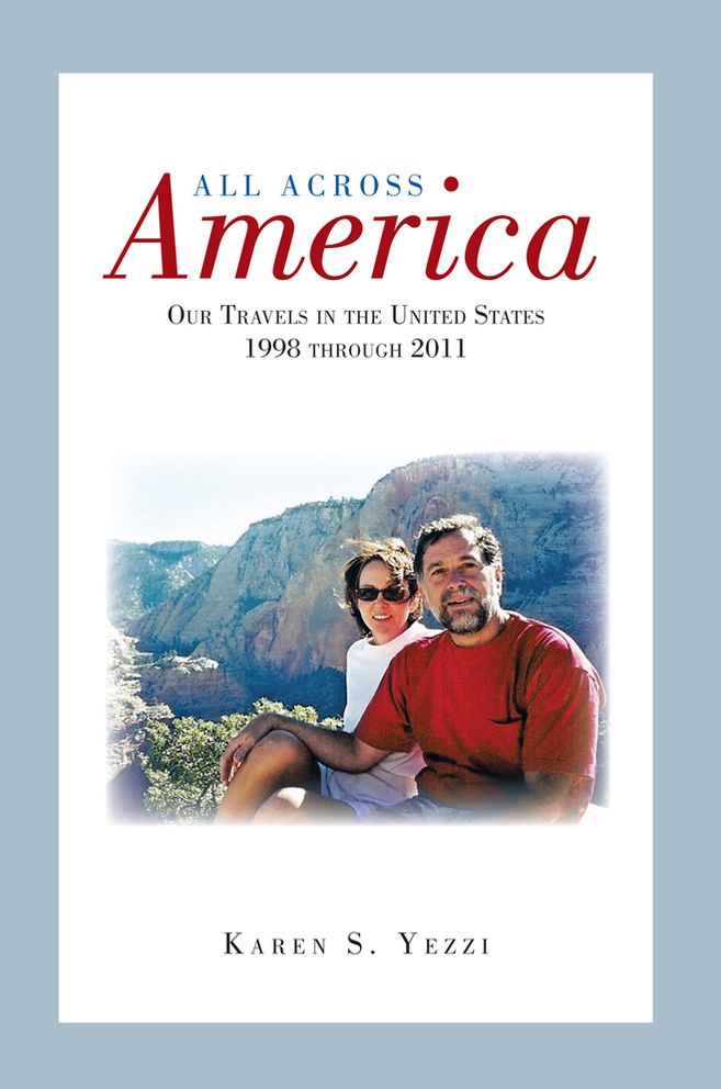 All Across America: Our Travels in the United States 1998 through 2011