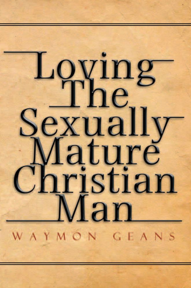 Loving The Sexually Mature Christian Man
