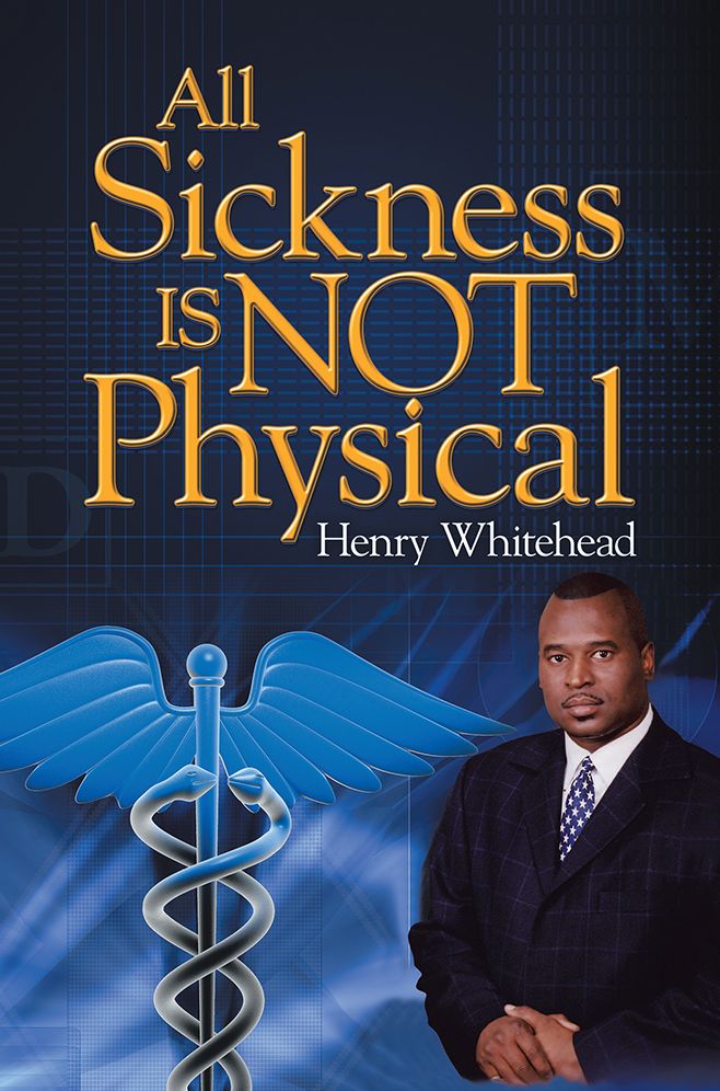 All Sickness IS NOT Physical