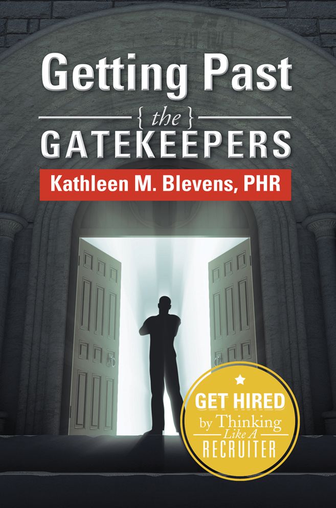 Getting Past the Gatekeepers: Get Hired by Learning to Think Like a Recruiter