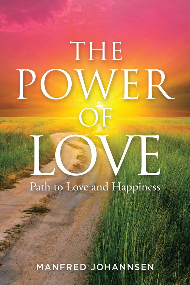THE POWER OF LOVE: Path to Love and Happiness