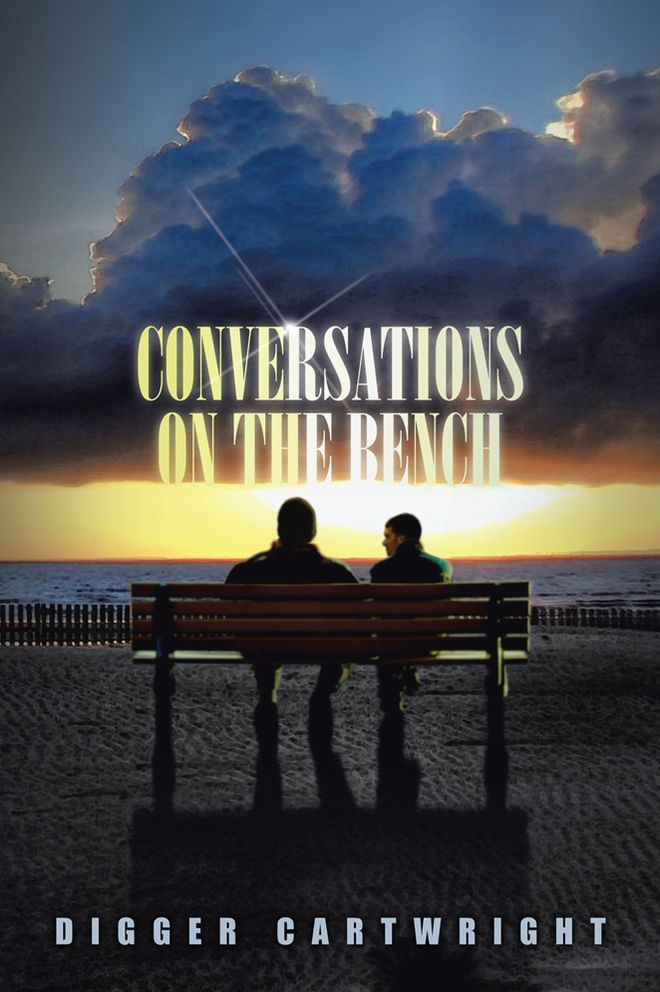 Conversations on the Bench: Life Lessons from the Wisest Man I Ever Knew