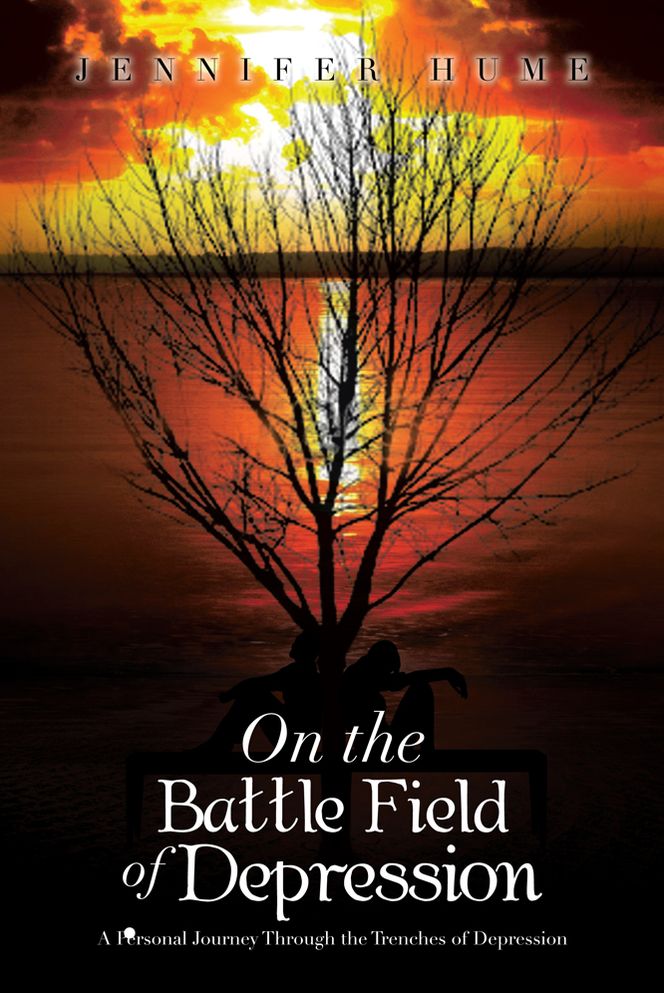 On the Battle Field of Depression: A Personal Journey Through the Trenches of Depression