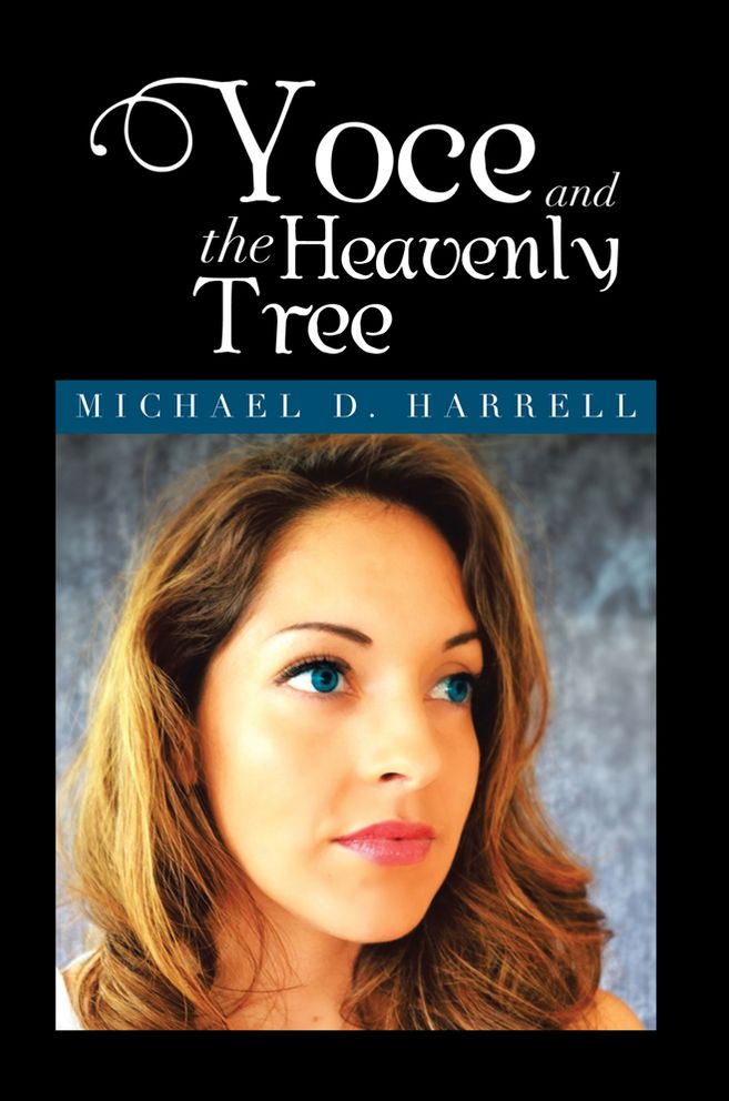 Yoce and the Heavenly Tree: Michael D. Harrell