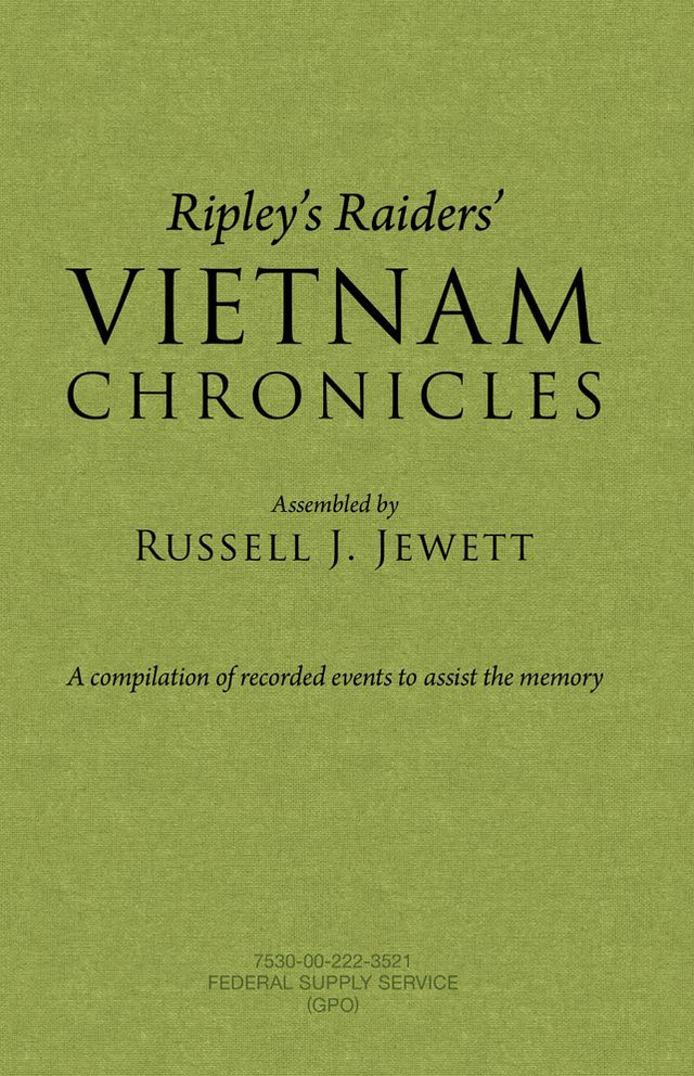Ripley's Raiders Vietnam Chronicles: A compilation of recorded events to assist the memory