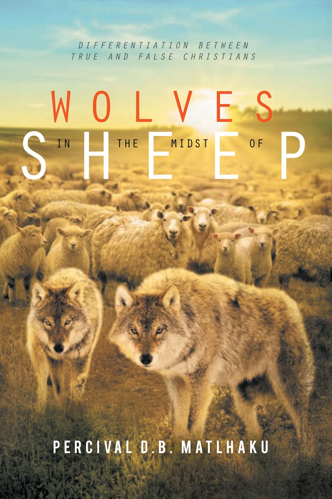 Wolves in the Midst of Sheep: Differentiation Between True and False Christians