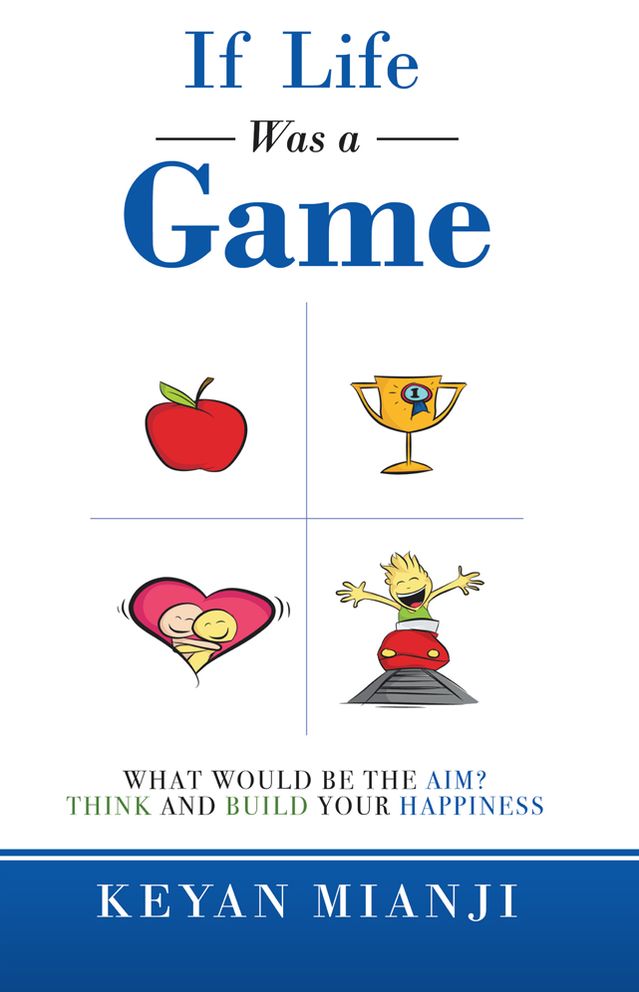 If Life Was a Game: What Would Be the Aim? Think and Build your Happiness
