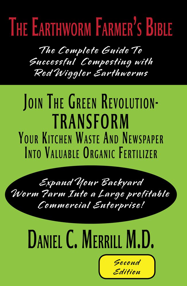 The Earthworm Farmer's Bible: The Complete Guide To Successful Composting with Red Wiggler Earthworms