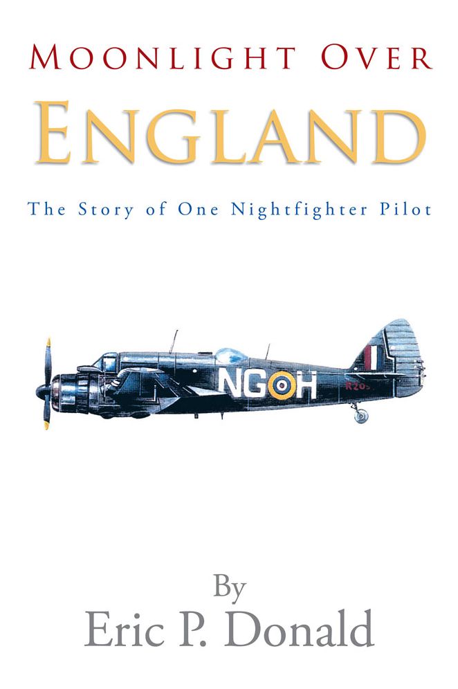 Moonlight Over England The Story of One Nightfighter Pilot