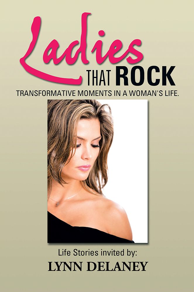 Ladies that Rock: Transformative Moments in a Woman's Life.