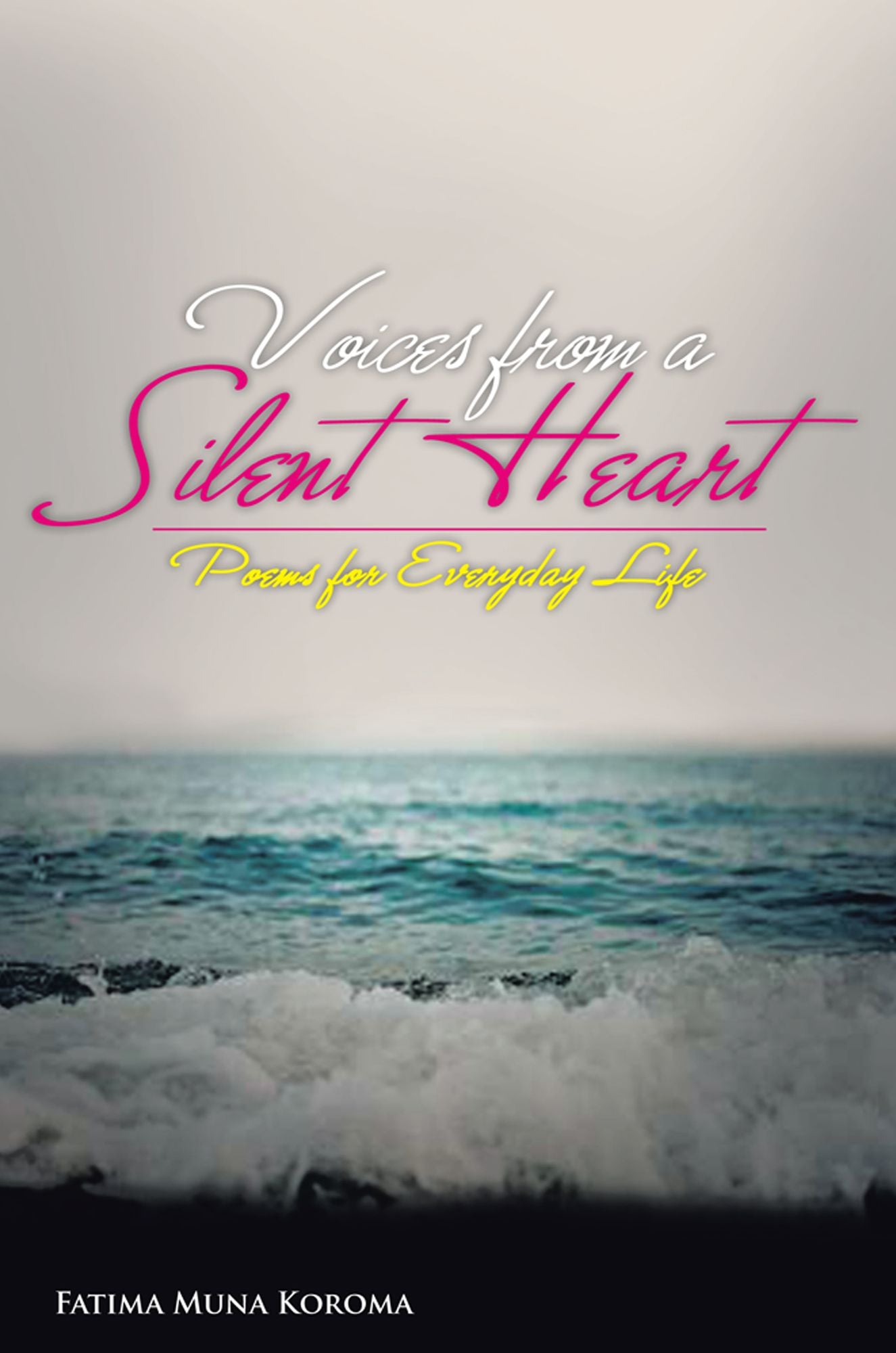 Voices from a Silent Heart: Poems for Everyday Life