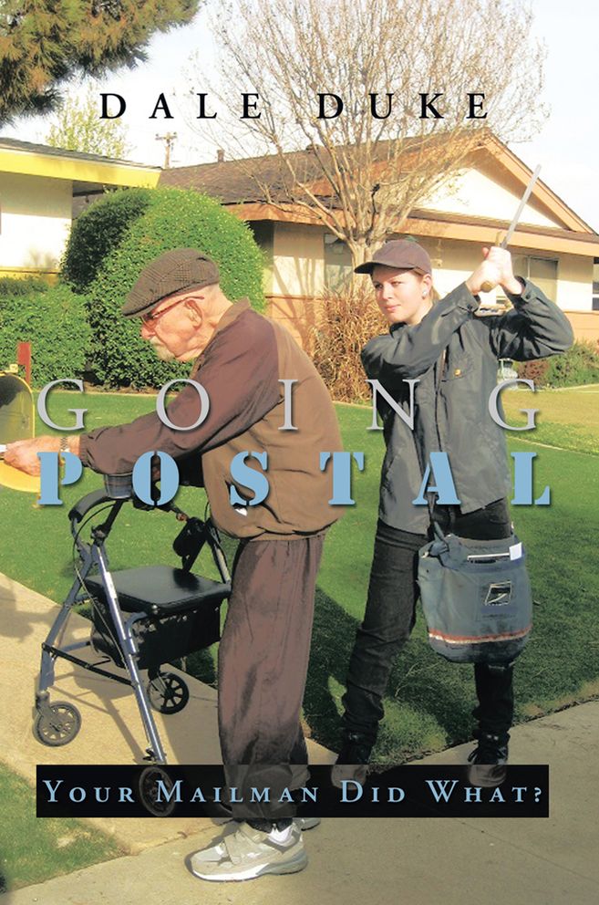GOING POSTAL: Your Mailman Did What?