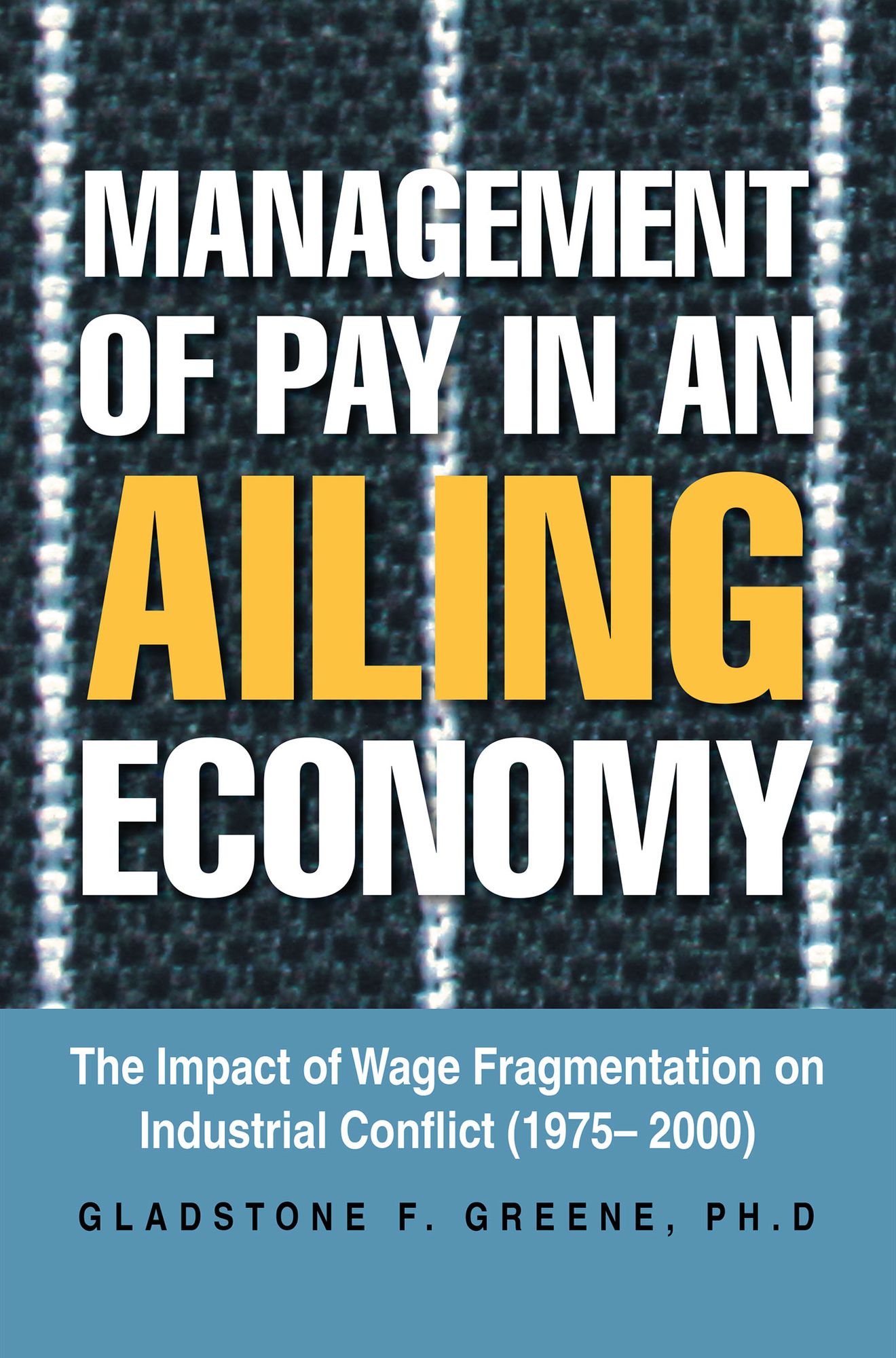 Management of Pay in an Ailing Economy: The Impact of Wage Fragmentation on Industrial Conflict (1975- 2000)
