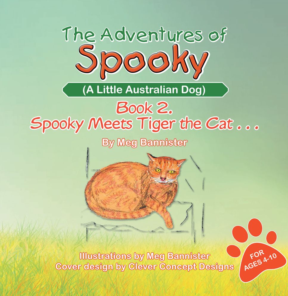 The Adventures of Spooky (A Little Australian Dog): Book 2. Spooky Meets Tiger the Cat . . .