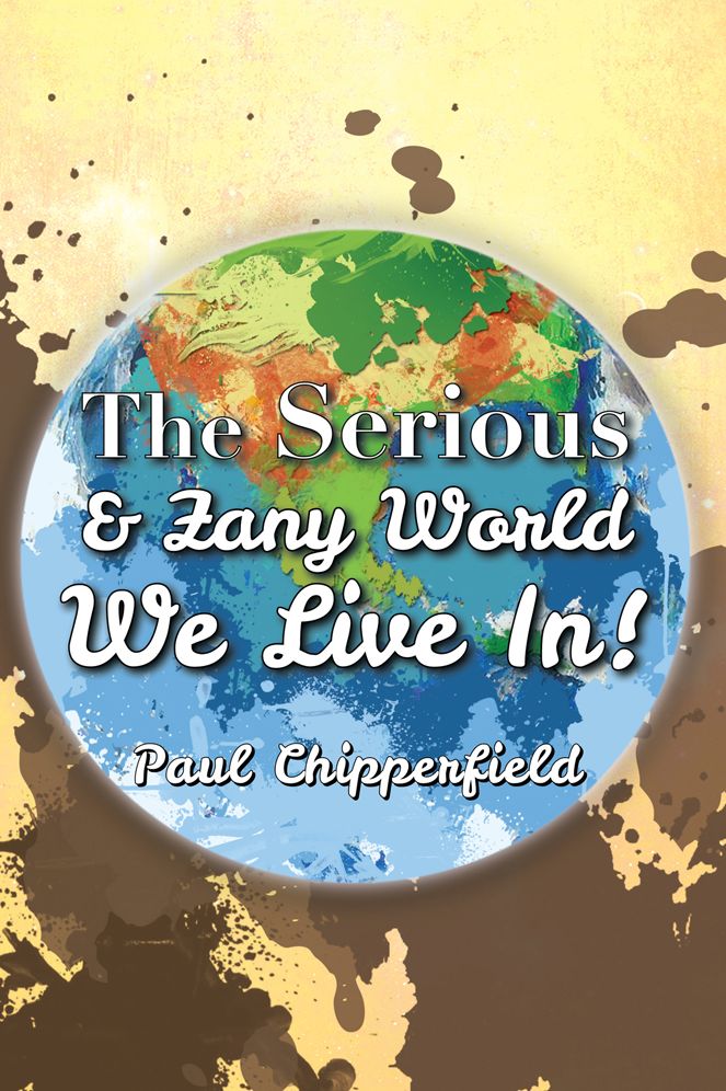 The Serious & Zany World We Live In!