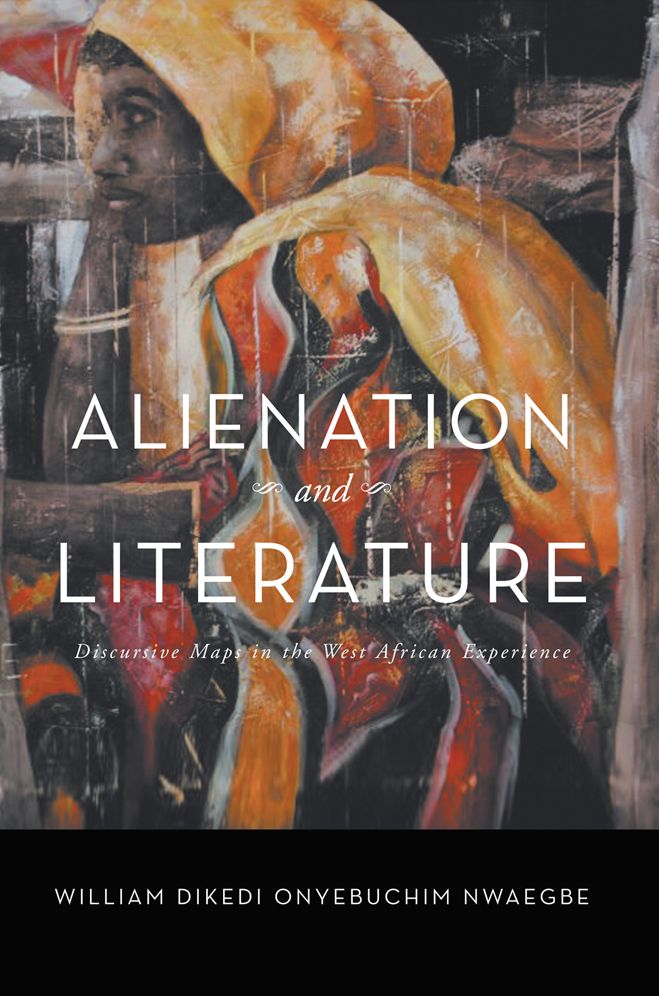 Alienation and Literature: Discursive Maps in the West African Experience
