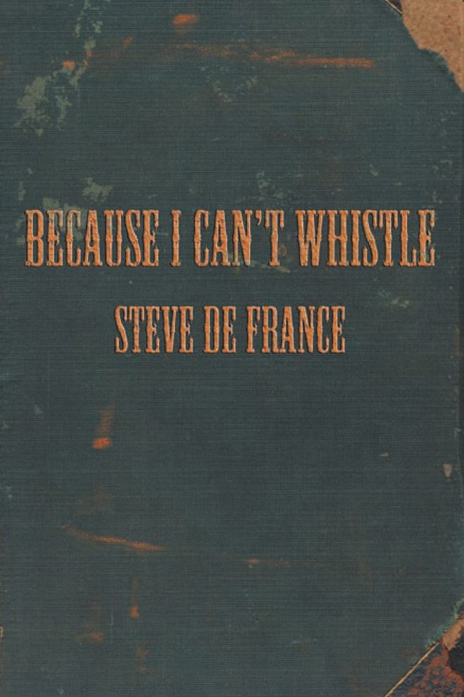 BECAUSE I CAN'T WHISTLE