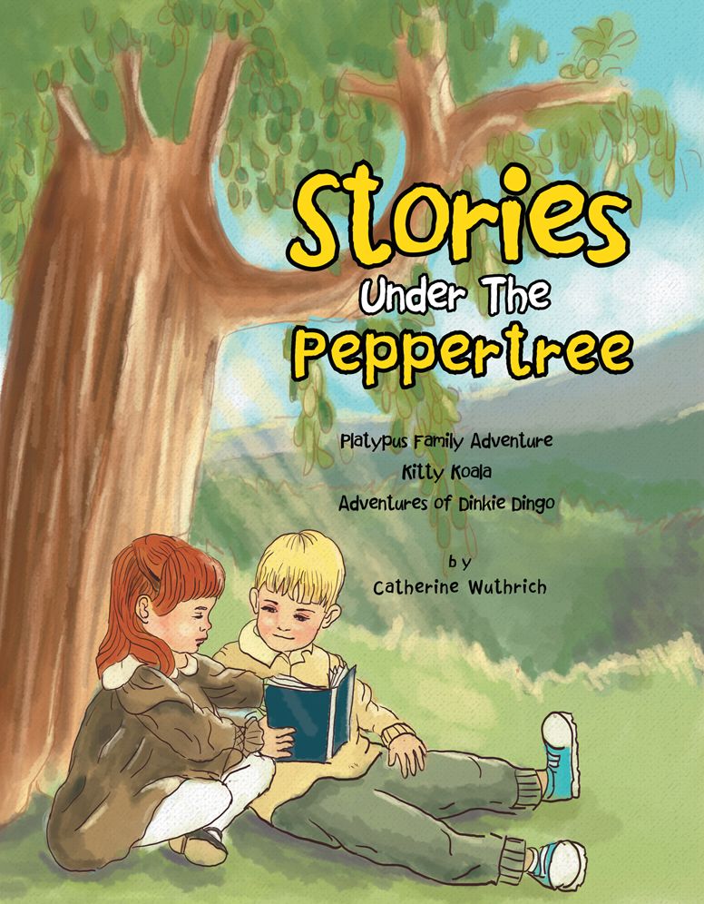 Stories Under The Peppertree: Platypus Family Adventure; Kitty Koala; Adventures of Dinkie Dingo