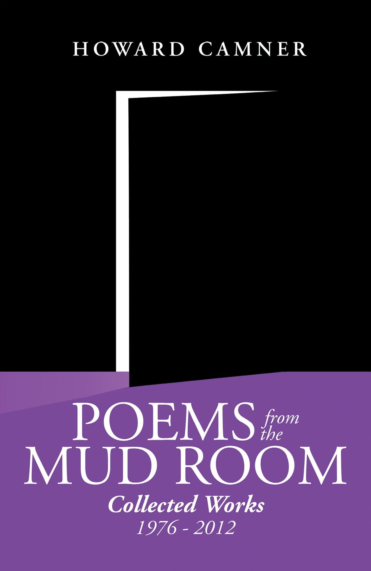 POEMS from the MUD ROOM: Collected Works 1976 - 2012