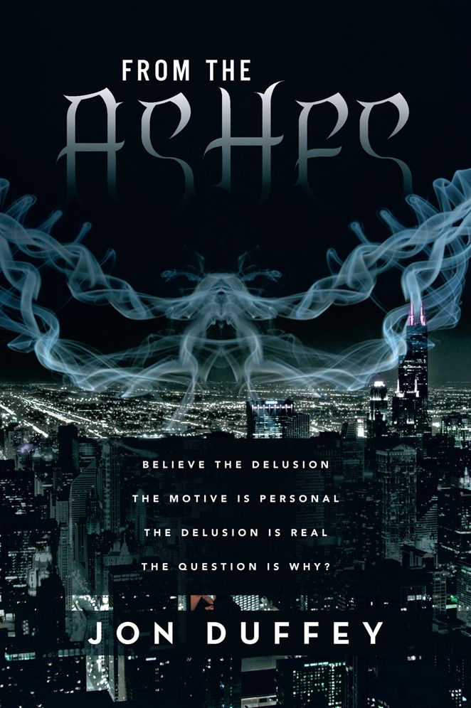 FROM THE ASHES: BELIEVE THE DELUSION THE MOTIVE IS PERSONAL THE DELUSION IS REAL THE QUESTION IS WHY?