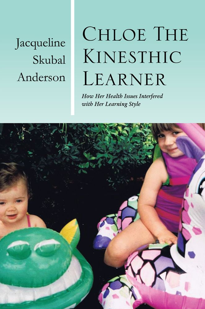 Chloe The Kinesthic Learner: How Her Health Issues Interfered with Her Learning Style