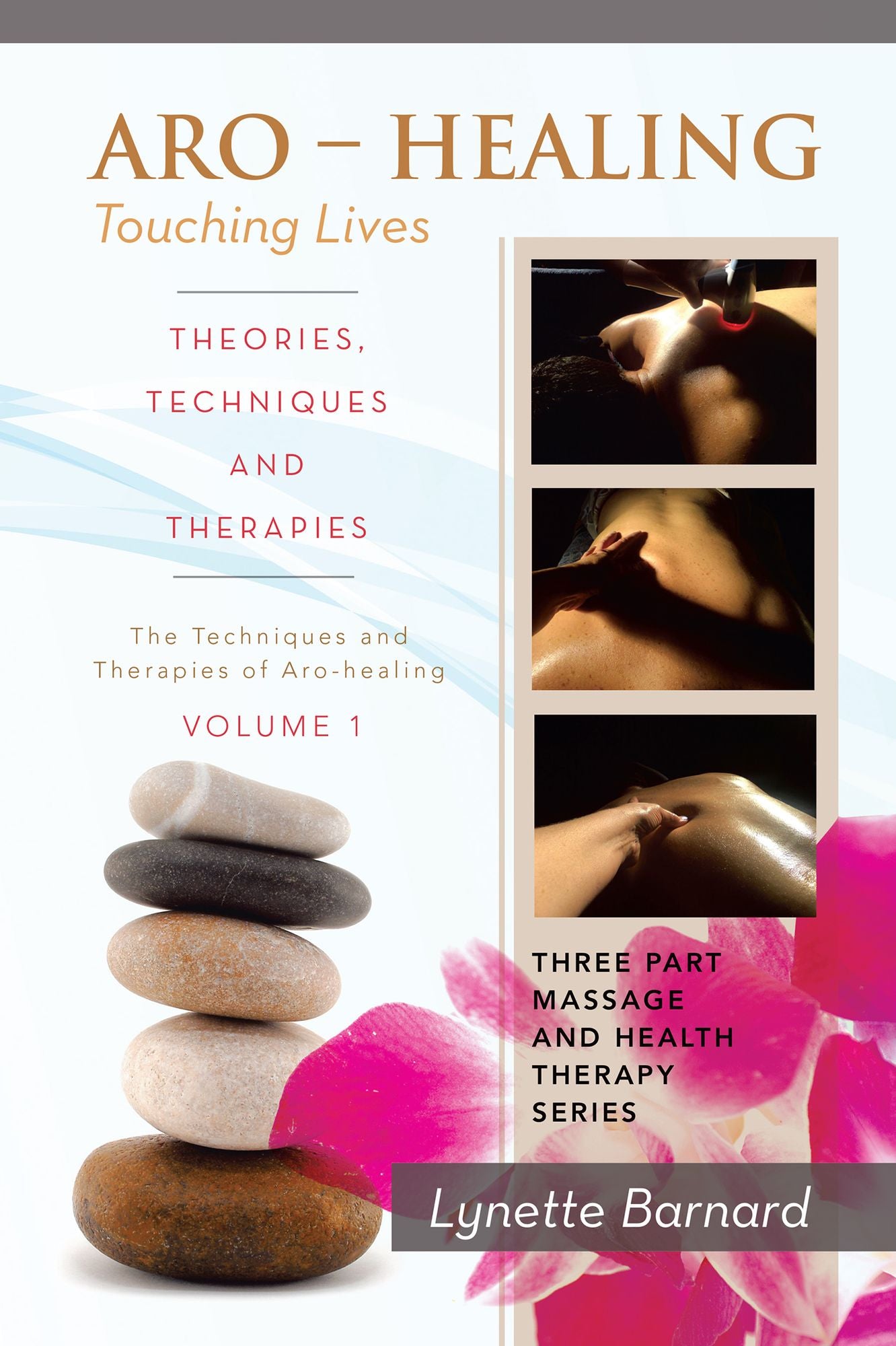 ARO - HEALING Touching Lives - THEORIES, TECHNIQUES AND THERAPIES: The Techniques and Therapies of Aro-healing