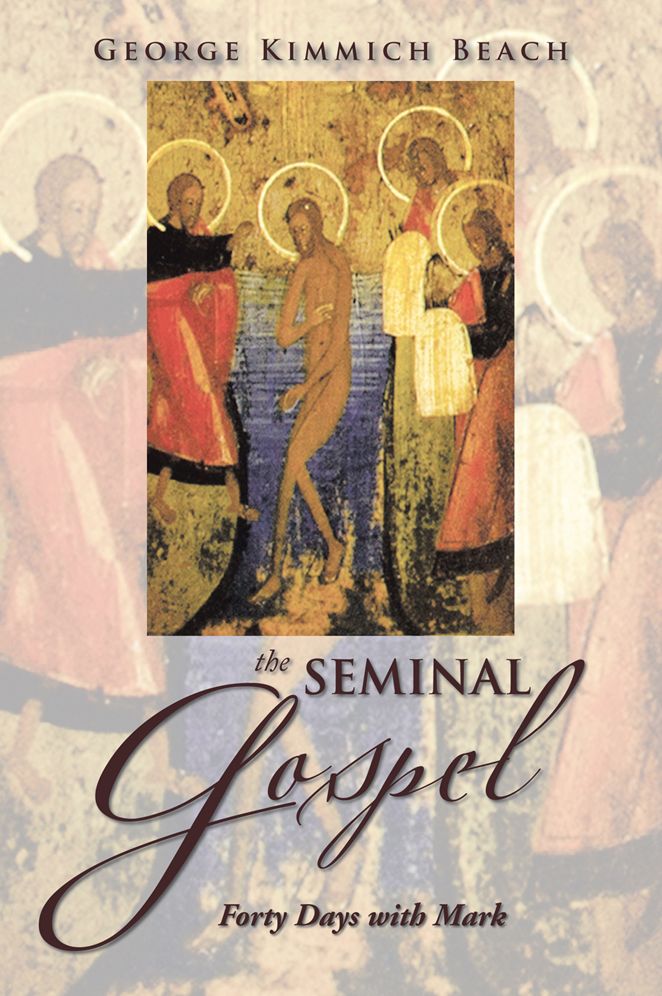 The Seminal Gospel: Forty Days with Mark